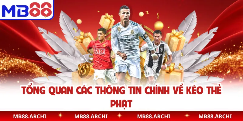 Tổng quan các thông tin chính về kèo thẻ phạt