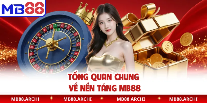 Tổng quan chung về nền tảng MB88